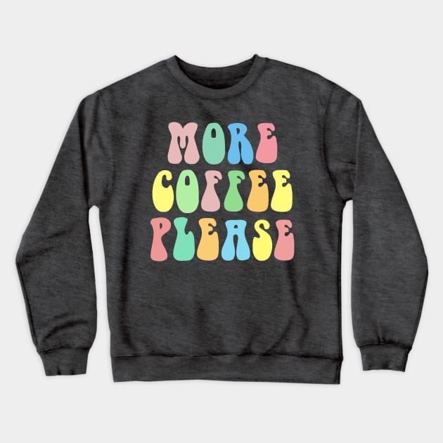 MORE COFEE PLEASE Typographic Lettering Design Crewneck Sweatshirt by DankFutura